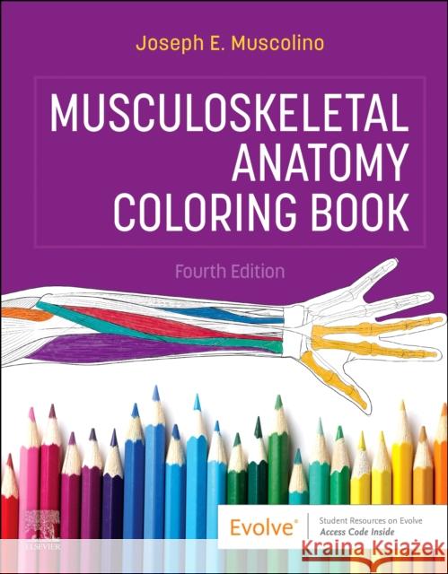 Musculoskeletal Anatomy Coloring Book Joseph E. (Instructor, Purchase College, State University of New York, Purchase, New York; Owner, The Art and Science of 9780323878166 Elsevier - Health Sciences Division