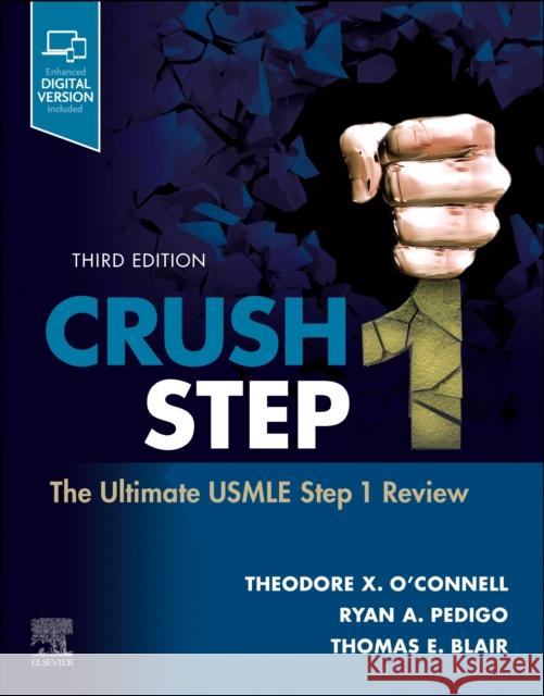 Crush Step 1: The Ultimate USMLE Step 1 Review Theodore X. O'Connell Ryan A. Pedigo Thomas E. Blair 9780323878869 Elsevier - Health Sciences Division