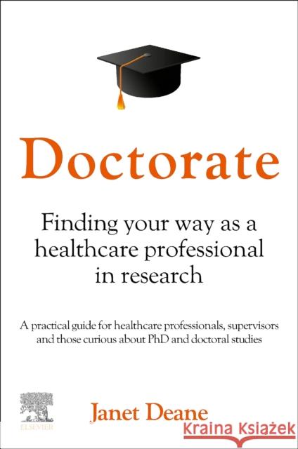 Doctorate: Finding your Way as a Healthcare Professional in Research Janet, PhD, MSc, BSc, MCSP (Associate Professor, Rehabilitation Science and Physiotherapy, School of Sports, Exercise an 9780323879286 Elsevier - Health Sciences Division