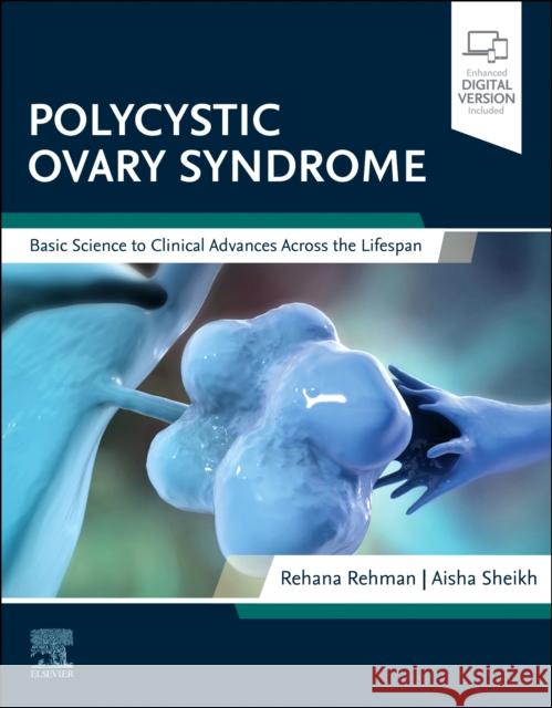 Polycystic Ovary Syndrome: Basic Science to Clinical Advances Across the Lifespan  9780323879323 Elsevier - Health Sciences Division