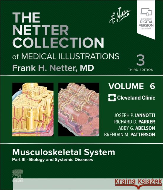 The Netter Collection of Medical Illustrations: Musculoskeletal System, Volume 6, Part III - Biology and Systemic Diseases Joseph Iannotti Richard Parker Tom Mroz 9780323880879 Elsevier