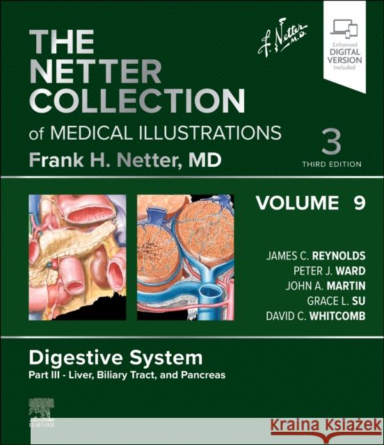 The Netter Collection of Medical Illustrations: Digestive System, Volume 9, Part III - Liver, Biliary Tract, and Pancreas James C. Reynolds Peter J. Ward John A. Martin 9780323880909 Elsevier