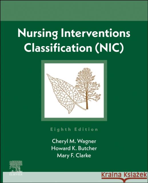 Nursing Interventions Classification (Nic) Wagner, Cheryl M. 9780323882514