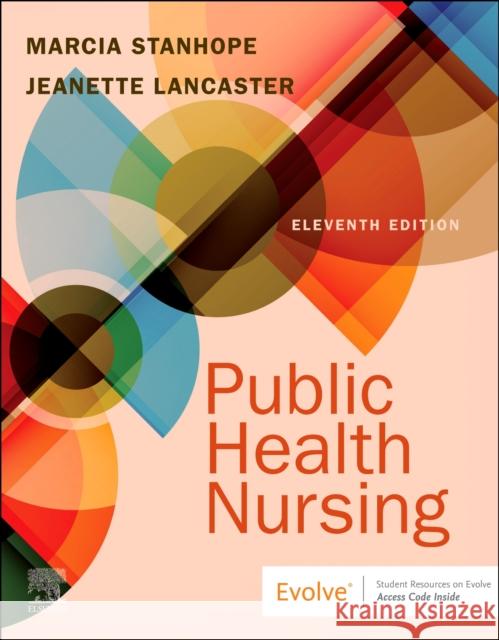 Public Health Nursing: Population-Centered Health Care in the Community Jeanette, PhD, RN, FAAN (Sadie Heath Cabiness Professor and Dean Emerita, School of Nursing, University of Virginia, Cha 9780323882828 Elsevier - Health Sciences Division