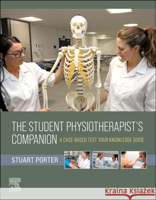 The Student Physiotherapist's Companion: A Case-Based Test-Your-Knowledge Guide  9780323883429 Elsevier - Health Sciences Division