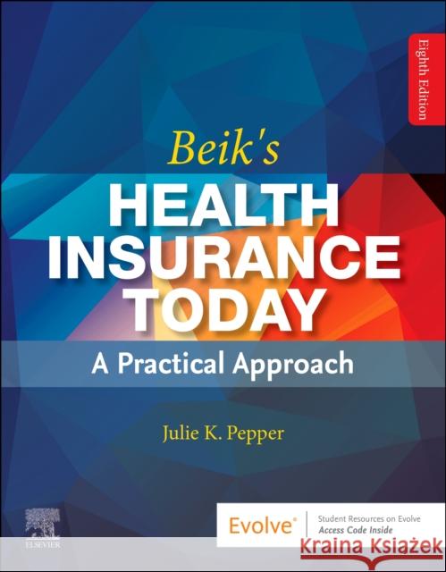 Beik's Health Insurance Today Julie (Medical Assisting Program Instructor, Health Navigator Program Director, Chippewa Valley Technical College, Eau C 9780323884006