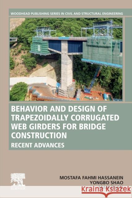 Behavior and Design of Trapezoidally Corrugated Web Girders for Bridge Construction: Recent Advances Hassanein, Mostafa Fahmi 9780323884372