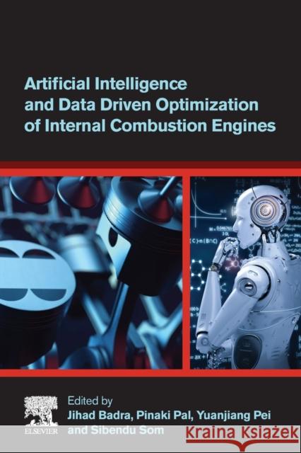 Artificial Intelligence and Data Driven Optimization of Internal Combustion Engines Jihad Badra Pinaki Pal Yuanjiang Pei 9780323884570