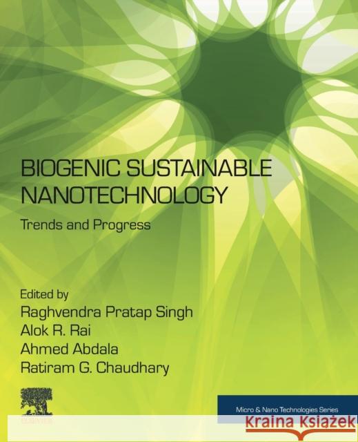 Biogenic Sustainable Nanotechnology: Trends and Progress Ahmed Abdala Raghvendra Prata Alok R. Rai 9780323885355 Elsevier