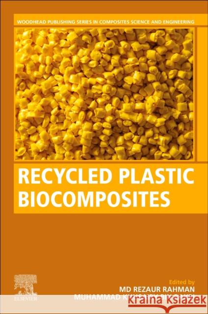 Recycled Plastic Biocomposites MD Rezaur Rahman Muhammad Khusairy Bi 9780323886536