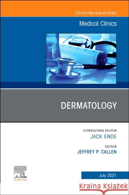 Dermatology, an Issue of Medical Clinics of North America, 105 Jeffrey P. Callen 9780323896948 Elsevier