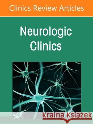 Neurosurgery for Neurologists, an Issue of Neurologic Clinics: Volume 40-2 Lonser, Russell R. 9780323897082 Elsevier