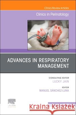 Advances in Respiratory Management, an Issue of Clinics in Perinatology, 48 Manuel Sanchez Luna 9780323897280 Elsevier