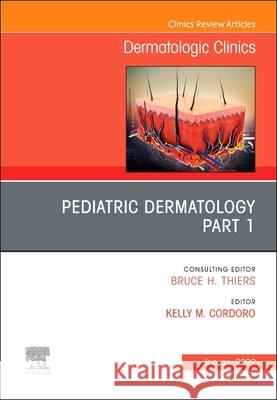 Pediatric Dermatology, an Issue of Dermatologic Clinics, 40 Kelly M. Cordoro 9780323897389 Elsevier