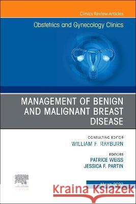 Management of Benign and Malignant Breast Disease, an Issue of Obstetrics and Gynecology Clinics: Volume 49-1 Patrice M. Weiss Jessica F. Partin 9780323897402 Elsevier