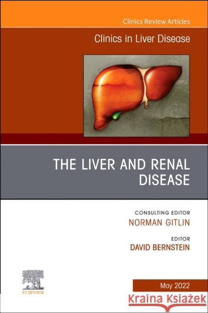 The Liver and Renal Disease, An Issue of Clinics in Liver Disease David Bernstein 9780323897587