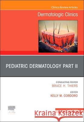 Pediatric Dermatology Part II, an Issue of Dermatologic Clinics: Volume 40-2 Cordoro, Kelly M. 9780323897624 Elsevier