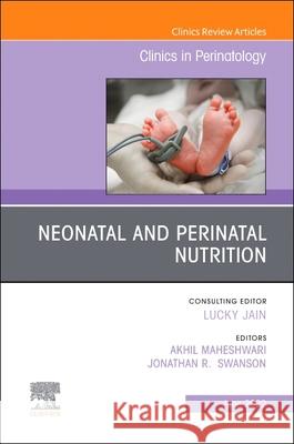 Neonatal and Perinatal Nutrition, an Issue of Clinics in Perinatology: Volume 49-2 Maheshwari, Akhil 9780323897662 Elsevier