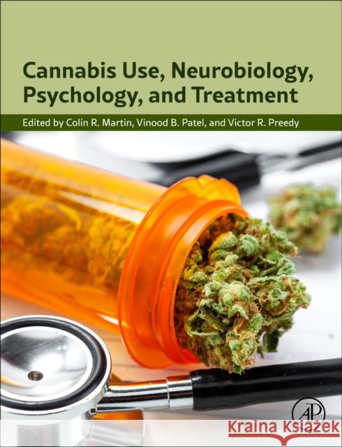 Cannabis Use, Neurobiology, Psychology, and Treatment Colin R. Martin Vinood B. Patel Victor R. Preedy 9780323898621 Academic Press