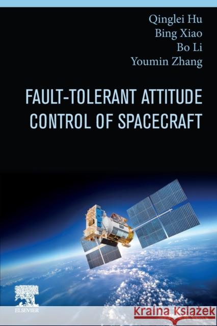 Fault-Tolerant Attitude Control of Spacecraft Hu, Qinglei 9780323898638