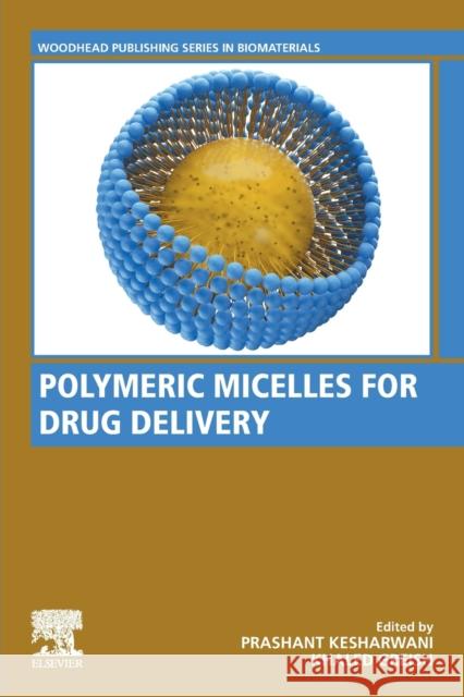 Polymeric Micelles for Drug Delivery Prashant Kesharwani Khaled Greish 9780323898683 Woodhead Publishing