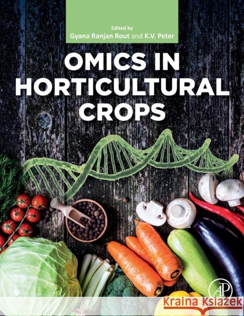 Omics in Horticultural Crops Gyana Ranjan Rout K. V. Peter 9780323899055 Academic Press