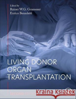 Living Donor Organ Transplantation Rainer W. G. Gruessner Enrico Benedetti 9780323899260 Academic Press