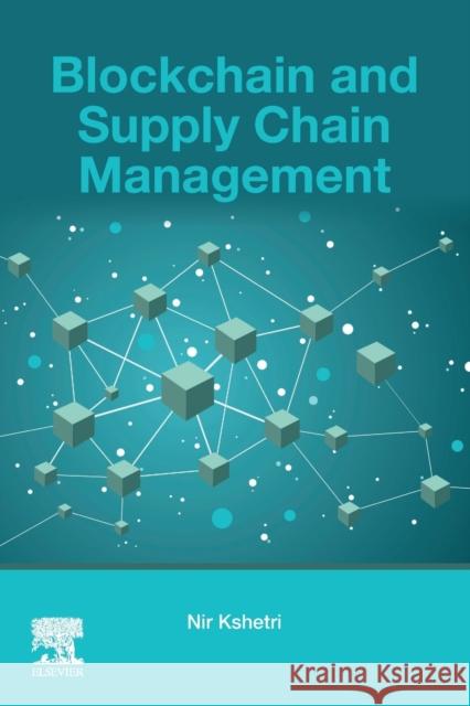 Blockchain and Supply Chain Management Nir Kshetri 9780323899345