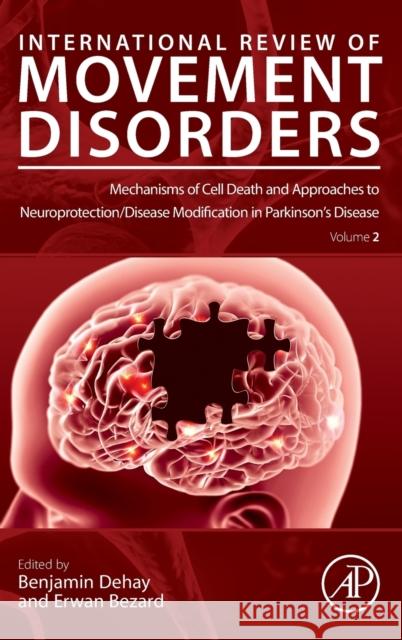 Mechanisms of Cell Death and Approaches to Neuroprotection/Disease Modification in Parkinson's Disease: Volume 2 Dehay, Benjamin 9780323899437 Academic Press