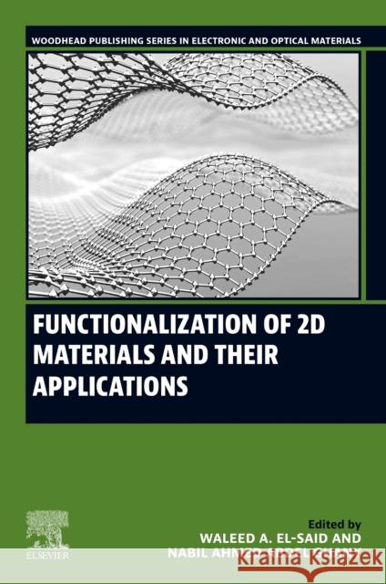 Functionalization of 2D Materials and Their Applications Waleed A. El-Said Nabil Ahmed Abdel Ghany 9780323899550