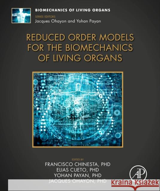 Reduced Order Models for the Biomechanics of Living Organs Francisco Chinesta Elias Cueto Yohan Payan 9780323899673 Academic Press