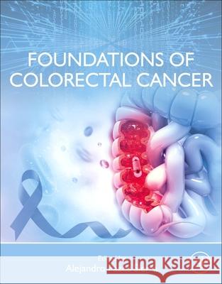 Foundations of Colorectal Cancer Alejandro Pazos Sierra 9780323900553