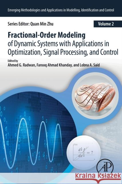 Fractional-Order Modeling of Dynamic Systems with Applications in Optimization, Signal Processing, and Control Radwan, Ahmed G. 9780323900898