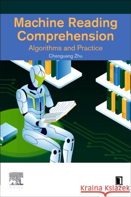 Machine Reading Comprehension: Algorithms and Practice Chenguang Zhu 9780323901185