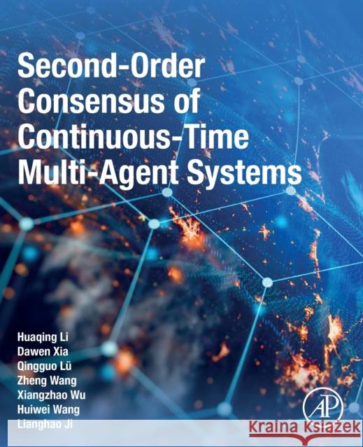 Second-Order Consensus of Continuous-Time Multi-Agent Systems Huaqing Li Dawen Xia Qingguo Lu 9780323901314 Academic Press