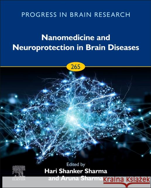 Nanomedicine and Neuroprotection in Brain Diseases: Volume 265 Sharma, Hari Shanker 9780323901628