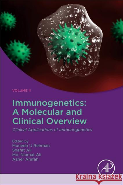 Immunogenetics: A Molecular and Clinical Overview: Clinical Applications of Immunogenetics U. Rehman, Muneeb 9780323902502 Academic Press