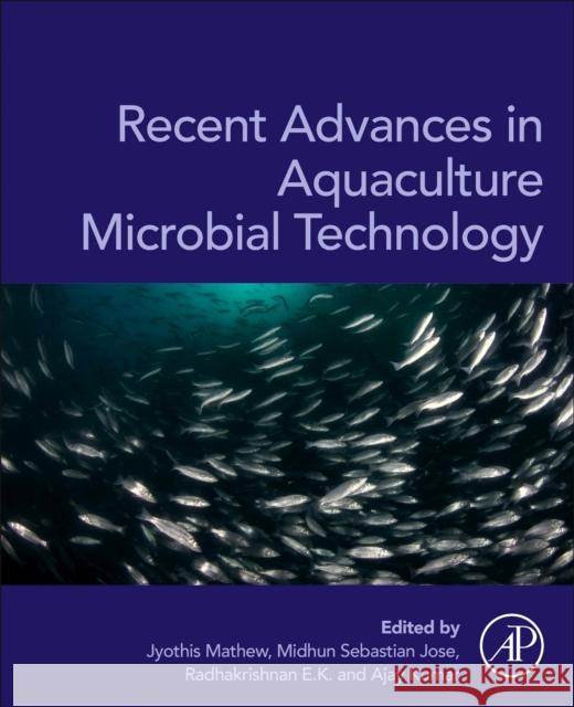 Recent Advances in Aquaculture Microbial Technology Jyothis Mathew Midhun Sebastian Jose Radhakrishnan E 9780323902618 Academic Press