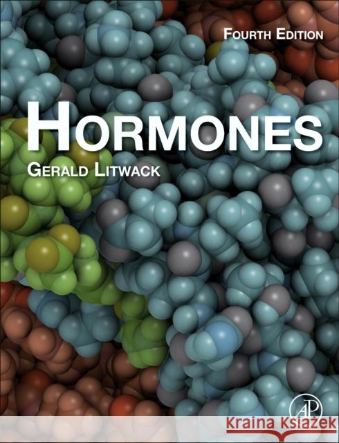 Hormones Gerald (Emeritus Professor and Chair of Basic Sciences, The Geisinger Commonwealth School of Medicine, Scranton, PA 1850 9780323902625