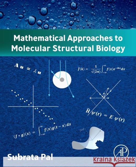 Mathematical Approaches to Molecular Structural Biology Subrata Pal 9780323903974