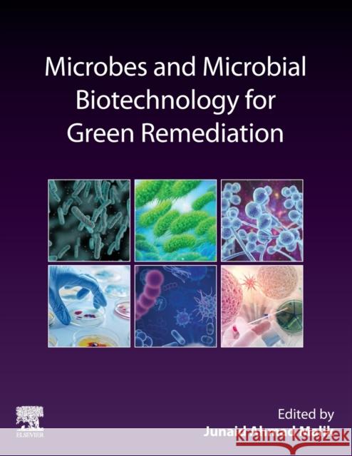 Microbes and Microbial Biotechnology for Green Remediation Junaid Ahmad Malik 9780323904520