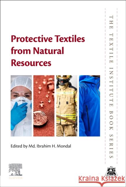 Protective Textiles from Natural Resources MD Ibrahim H. Mondal 9780323904773 Woodhead Publishing