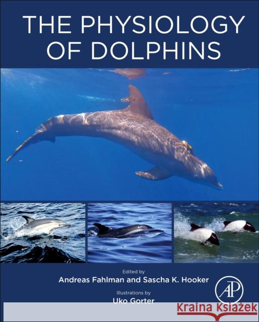 The Physiology of Dolphins Andreas Fahlman Sascha K. Hooker 9780323905169