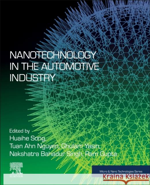 Nanotechnology in the Automotive Industry Huaihe Song Tuan Anh Nguyen Ghulam Yasin 9780323905244 Elsevier