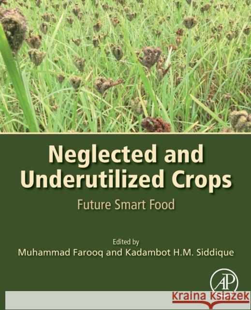 Neglected and Underutilized Crops: Future Smart Food Muhammad Farooq K. H. M. Siddique 9780323905374 Academic Press