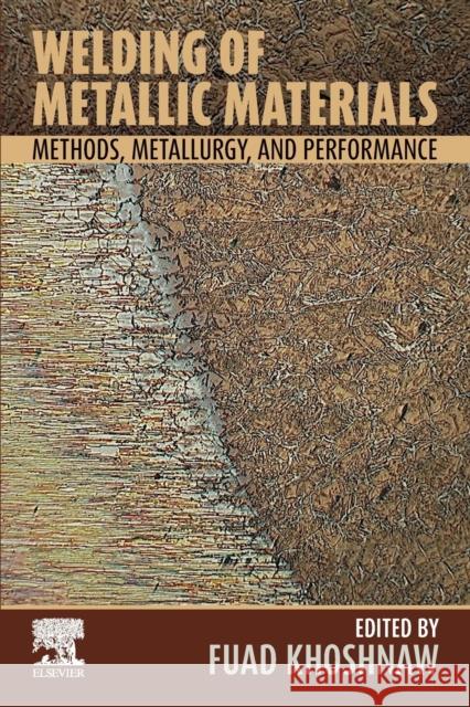 Welding of Metallic Materials: Methods, Metallurgy, and Performance Khoshnaw, Fuad 9780323905527 Elsevier