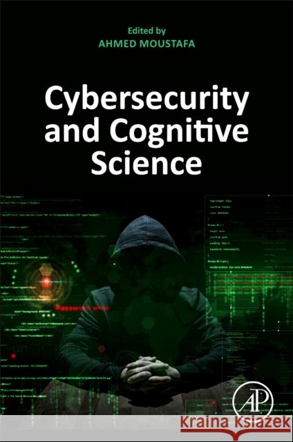 Cybersecurity and Cognitive Science Ahmed A. Moustafa 9780323905701 Academic Press