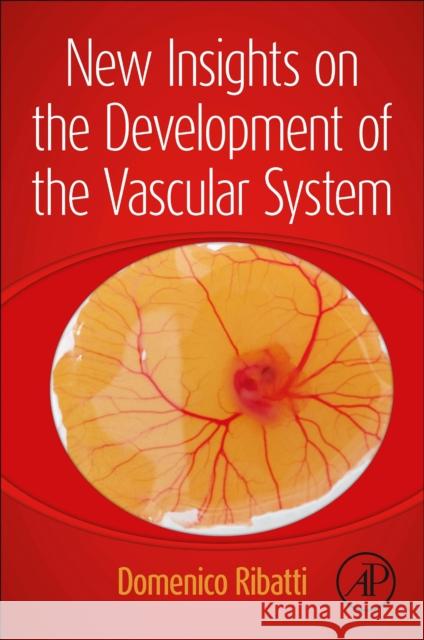 New Insights on the Development of the Vascular System Domenico Ribatti 9780323905992