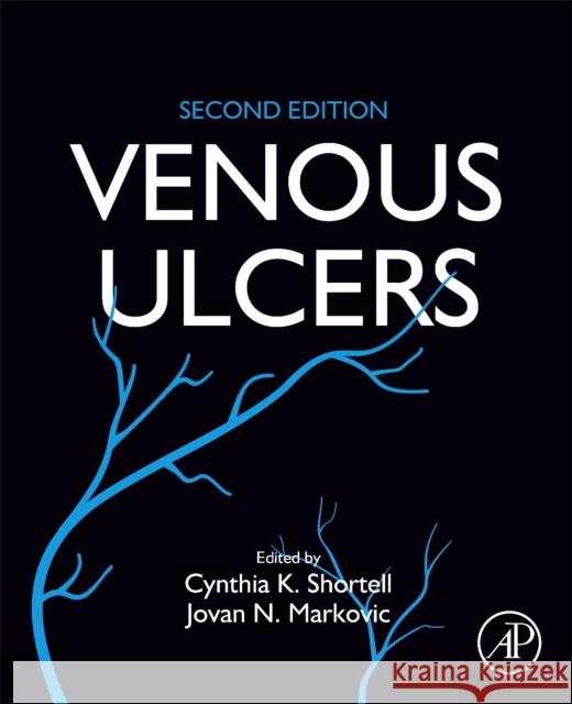 Venous Ulcers Cynthia Shortell Jovan Markovic 9780323906104 Academic Press