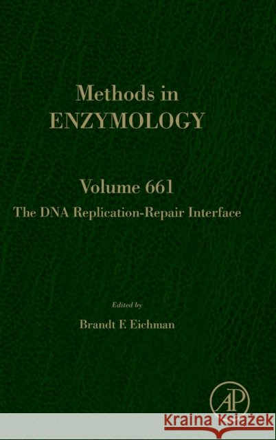 The DNA Replication-Repair Interface: Volume 661 Eichman, Brandt 9780323907330